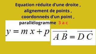 Equation réduite dune droite  alignement de points  parallélogramme  coordonneés en 3 a c [upl. by Nashner5]