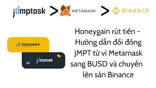 Honeygain rút tiền  Hướng dẫn đổi đồng JMPT từ ví Metamask sang BUSD và chuyển lên sàn Binance [upl. by Miarhpe]