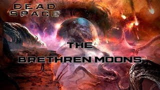 FERMI PARADOX The BrethrenBrother Moons Explained Dead Space 3 Final boss 2018 [upl. by Riada]