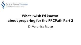 What I wish I’d known about preparing for the FRCPath Part 2  Dr Veronica Moyo [upl. by Constantine]