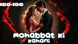 Mohabbat Ki Kahani ❤️ episode 186 to 190  Mohabbat Ki Kahani story episode 186 to 190  novels [upl. by Atinev]