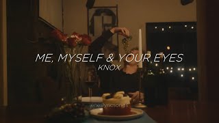 Me Myself amp Your Eyes  Knox Sub Español  Inglés [upl. by Enyt648]