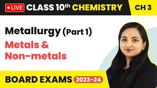 Metallurgy Part 1  Metals and Nonmetals  Class 10 Chemistry Chapter 3 LIVE [upl. by Ybanrab]