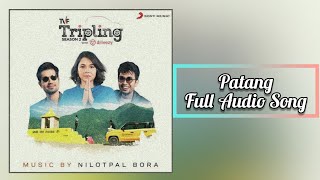 Patang  Tripling Season 2  Full Audio Song  Nilotpal Bora [upl. by Thomas]