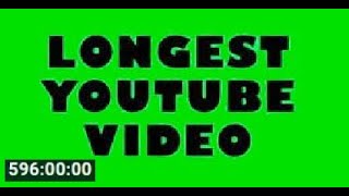 Available again THE LONGEST VIDEO ON YOUTUBE  596 HOURS [upl. by Ardolino]