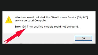 How To Fix Error 126 Windows Could Not Start The Client License Service ClipSVC On Local Computer [upl. by Aicilec420]