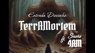 Entrada Dieciocho TERRAMORTEM ft Sueño 4AM AKA Monstruo de Tierra AKA Pesadilla Nro 17 [upl. by Pardoes357]