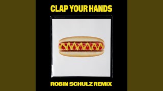 Clap Your Hands Robin Schulz Remix Edit [upl. by Ellmyer]