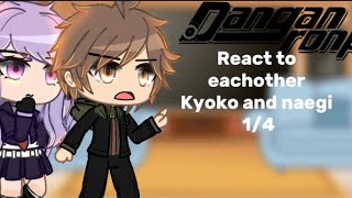 Danganronpa react to eachother Kyoko and naegi  14 naegiri [upl. by Davita690]