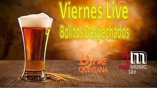 Bolitos Mix Viernes Despechados live by Dj Fire Quintana [upl. by Sunshine185]