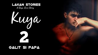 KUYA  Ep2  GALIT SI PAPA  Big Boss Lakan Stories  Pinoy BL Story blseries blstory [upl. by Nivar310]