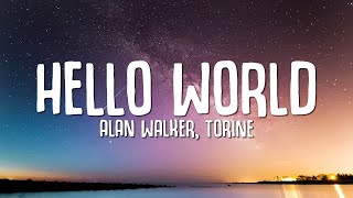 Alan Walker Torine  Hello World Lyrics [upl. by Noteloc]