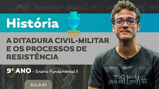 A ditadura civilmilitar e os processos de resistência – História – 9º ano – Ensino Fundamental [upl. by Chuah]