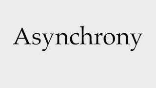 How to Pronounce Asynchrony [upl. by Aneekahs]