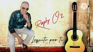 Loquito por ti  audio oficial  Raphy Oz [upl. by Diogenes]