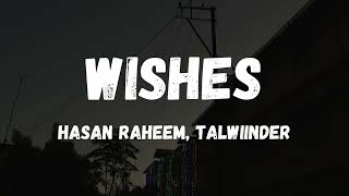 WISHES  HASAN RAHEEM  song lyrics  THE NOISE MAKER [upl. by Suolhcin508]