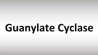 How to Pronounce Guanylate Cyclase [upl. by Ardith]