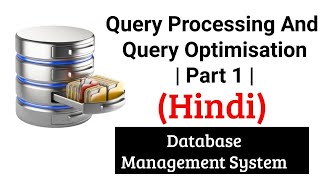 Query Processing And Query Optimisation  Part 1  DBMS Lectures in Hindi [upl. by Dami]