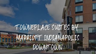 TownePlace Suites by Marriott Indianapolis Downtown Review  Indianapolis  United States of America [upl. by Griggs362]