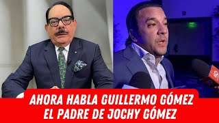 AHORA HABLA GUILLERMO GÓMEZ EL PADRE DE JOCHY GÓMEZ [upl. by Trescha]