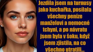 Jezdila jsem na turnusy jako kuchařka posílala všechny peníze manželovi a nemocné tchyni [upl. by Kipper869]