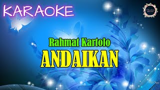 KARAOKE  ANDAIKAN  Rahmat Kartolo  AnastasiaNostalgia [upl. by Onder713]