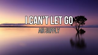 Air Supply  I Cant Let Go Lyrics [upl. by Lazarus]