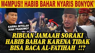 TAMBAH GIL4 HABIB BAHAR BIN SMITH TIDAK BISA BACA AL FATIHAH TAPI SOK MENGHINA PRABOWO [upl. by Sandberg925]