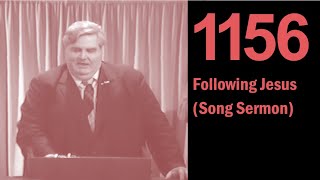 1156 Following Jesus Song Sermon [upl. by Emyaj]