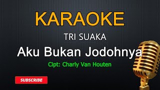 Tri Suaka  Aku Bukan Jodohnya Karaoke [upl. by Lenora32]