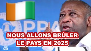 PPACI  « Brûler le pays 🇨🇮 si Gbagbo laurent nest pas sur la liste electorale en 2025» [upl. by Correy]