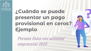 ¿En qué casos se puede presentar declaración en ceros Persona física con actividad empresarial [upl. by Teerell]