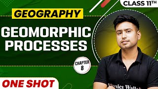 GEOMORPHIC PROCESSES in One Shot  Class 11 Geography  CBSE Board [upl. by Ranilopa]