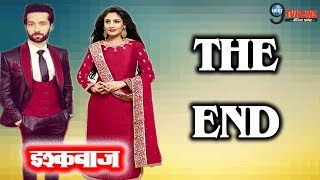 ISHQBAAZ IT’S CONFIRM जल्द होगा शो OFFAIR इस तरह होगा LAST EPISODE  END  STAR PLUS [upl. by Bainbrudge]