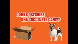 COSTRUIRE UNA CUCCIA PER CANI IN POCHI MINUTI SI PUO FARE [upl. by Goody]