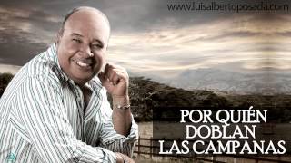 Luis Alberto Posada  Por Quien Doblan Las Campanas Audio Oficial [upl. by Ronnoc]