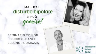 Ma dal disturbo bipolare si può guarire  Seminario con il dr Oldani e la dr Caiazza [upl. by Adlig]