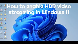 How to enable HDR video streaming in Windows 11 [upl. by Eade]