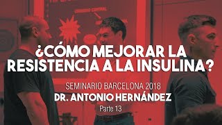 ¿CÓMO MEJORAR LA RESISTENCIA A LA INSULINA  Seminario Dr Antonio Hernández Barcelona Parte 13 [upl. by Fern]