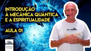 Introdução à Mecânica Quântica e a Espiritualidade  Aula 01  Prof Laércio Fonseca [upl. by Darice]