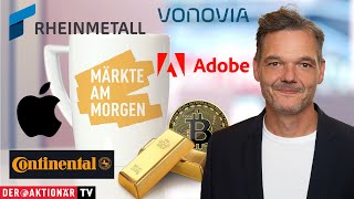 Märkte am Morgen Bitcoin Gold Apple Adobe Rheinmetall Munich Re Continental Mercedes [upl. by Natsirk]