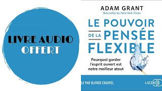 Livre Audio Offert Le pouvoir de la pensée flexible Adam Grant [upl. by Brigette93]