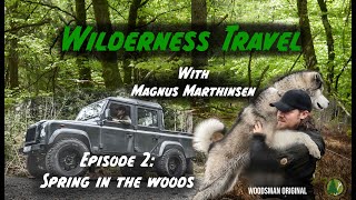 Wilderness Travel with Magnus Marthinsen  Episode 2  Spring in the Woods [upl. by Dercy]