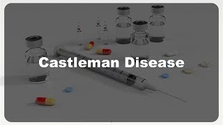 Castleman Disease explained 23 [upl. by Helbonna]