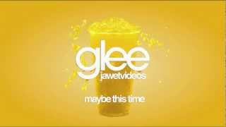 Glee Cast  Maybe This Time karaoke version [upl. by Brower]