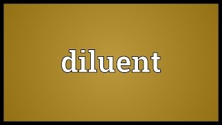 Diluent Meaning [upl. by Daggett]