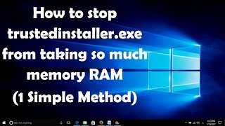 How to stop trustedinstallerexe from taking so much memory RAM in Windows 7810 [upl. by Arbe668]