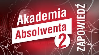 Akademia Absolwenta 2 edycja  ZAPOWIEDŹ [upl. by Tezile123]