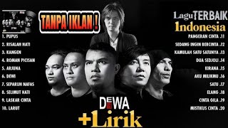 BEST ALBUM DEWA 19  FULL LIRIK  TANPA IKLAN [upl. by Brosy997]