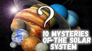 10 Mysteries and Unanswered Questions About Our Solar System [upl. by Lemraj]